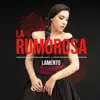 La Rumorosa - Lamento